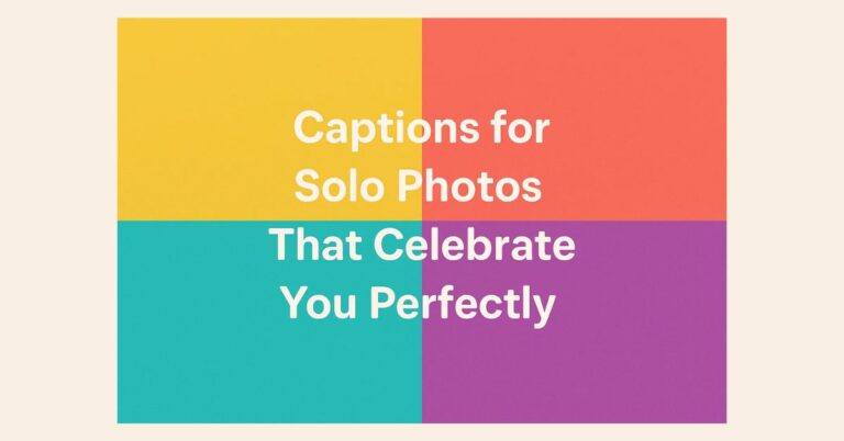 700+ Captions for Solo Photos That Celebrate You Perfectly