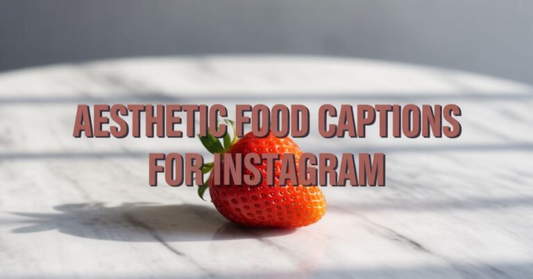 Aesthetic Food Captions for Instagram