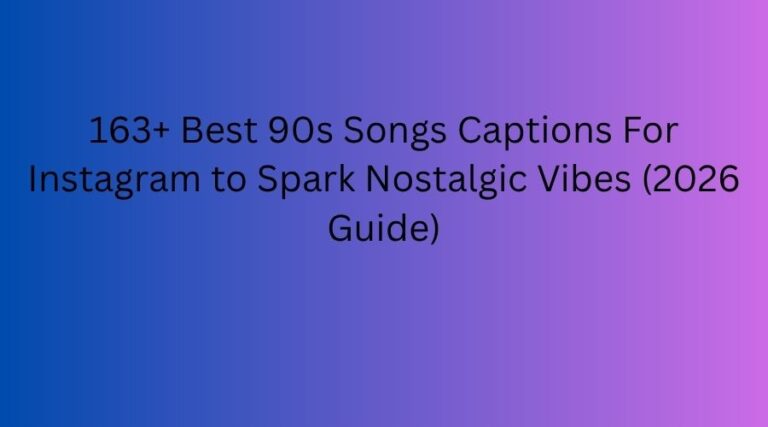 163+ Best 90s Songs Captions For Instagram to Spark Nostalgic Vibes (2026 Guide)
