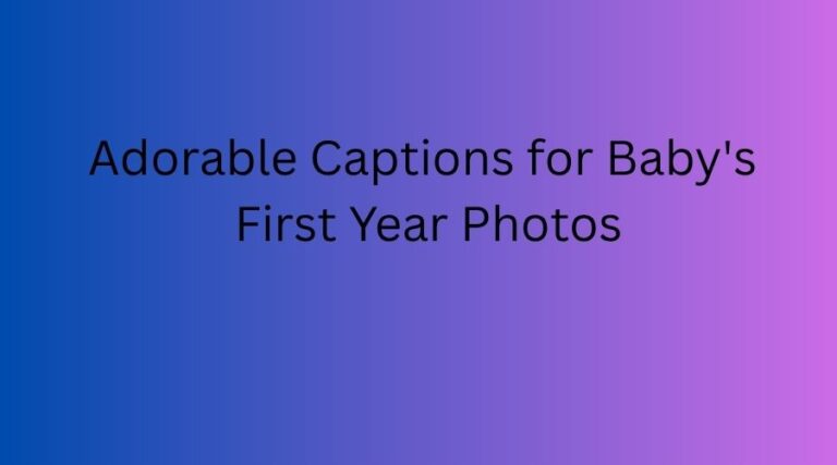 Adorable Captions for Baby's First Year Photos