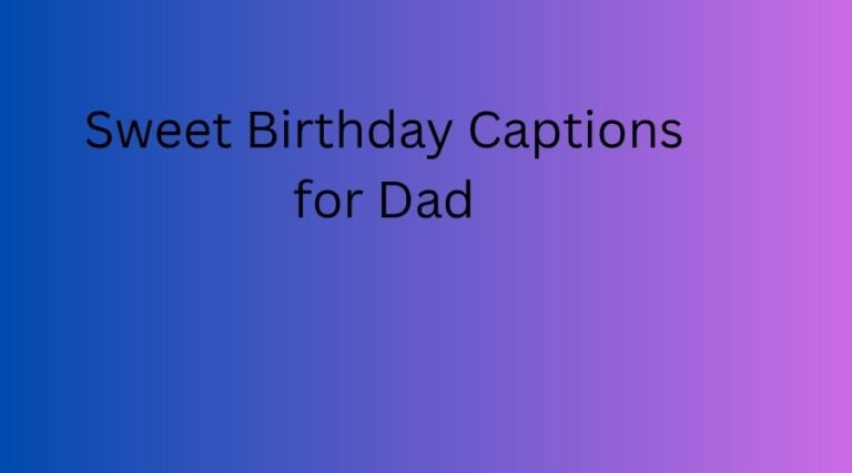 Sweet Birthday Captions for Dad